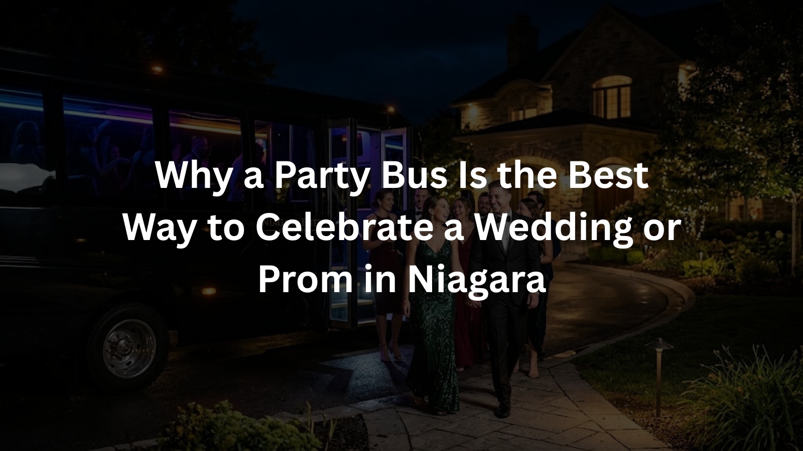 Why a Party Bus Is the Best Way to Celebrate a Wedding or Prom in Niagara
