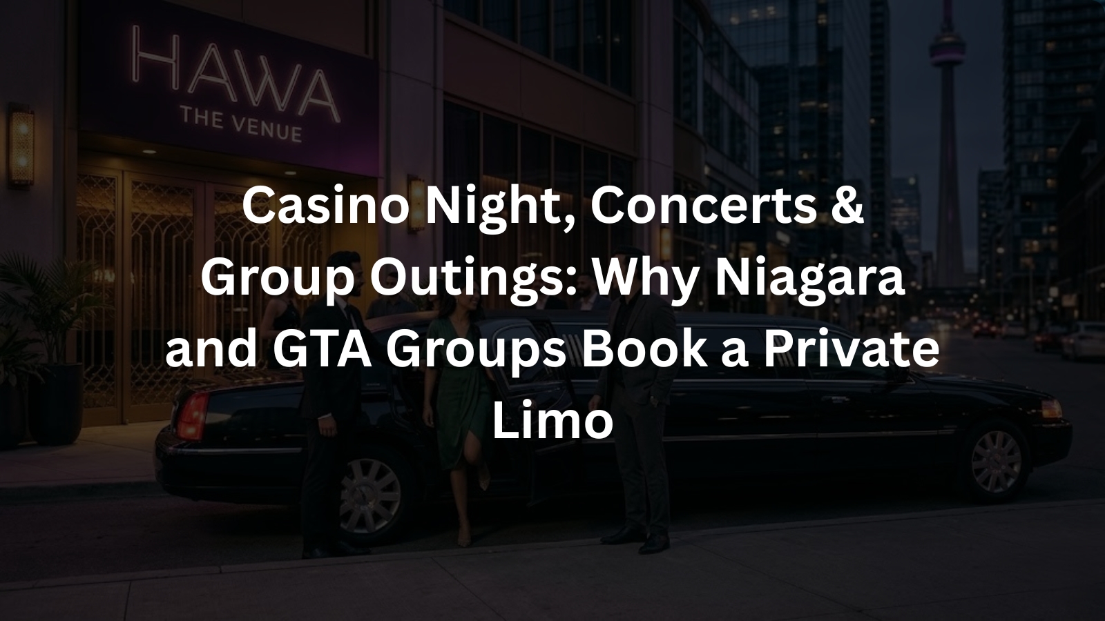Casino Night, Concerts & Group Outings Why Niagara and GTA Groups Book a Private Limo