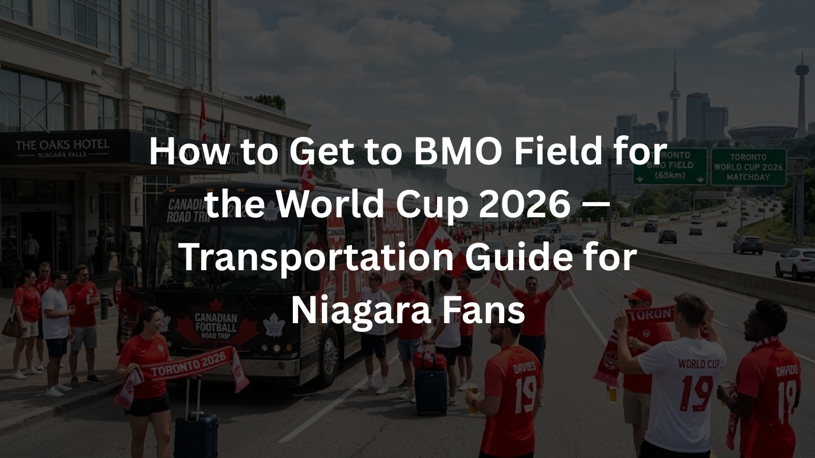 How to Get to BMO Field for the World Cup 2026 — Transportation Guide for Niagara Fans