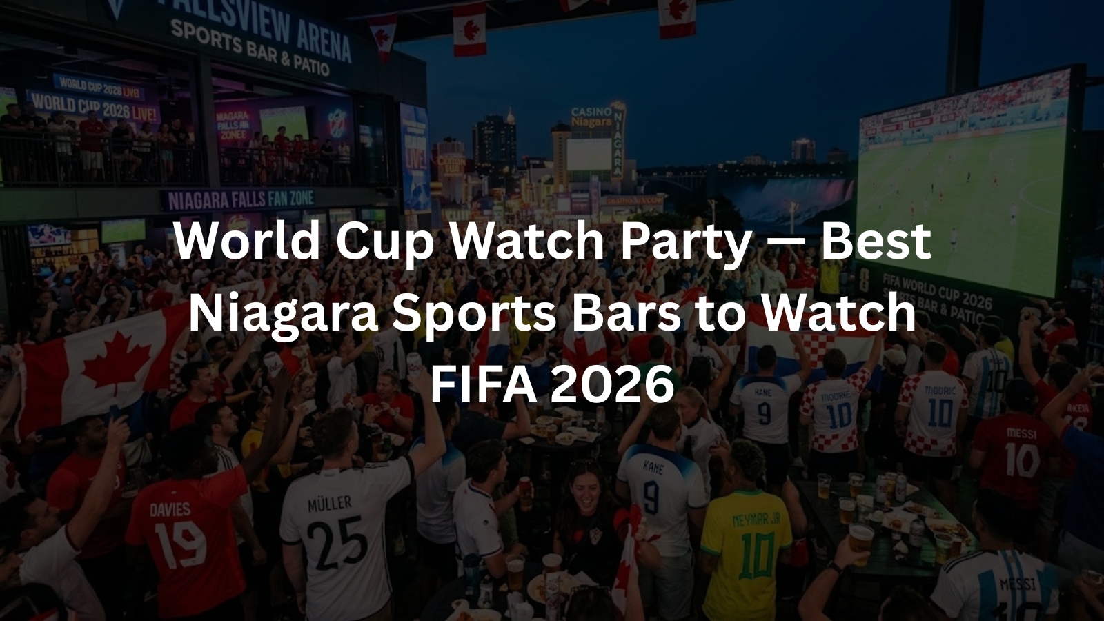 World Cup Watch Party — Best Niagara Sports Bars to Watch FIFA 2026